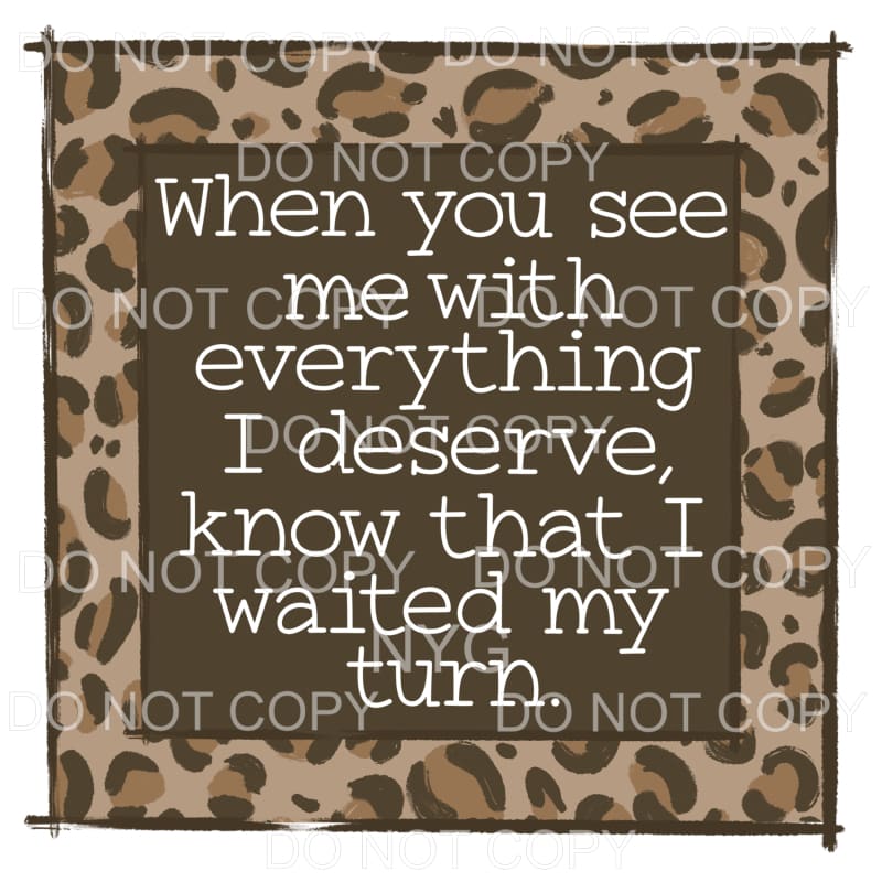 When You See Me With Everything I Deserve Leopard Frame 