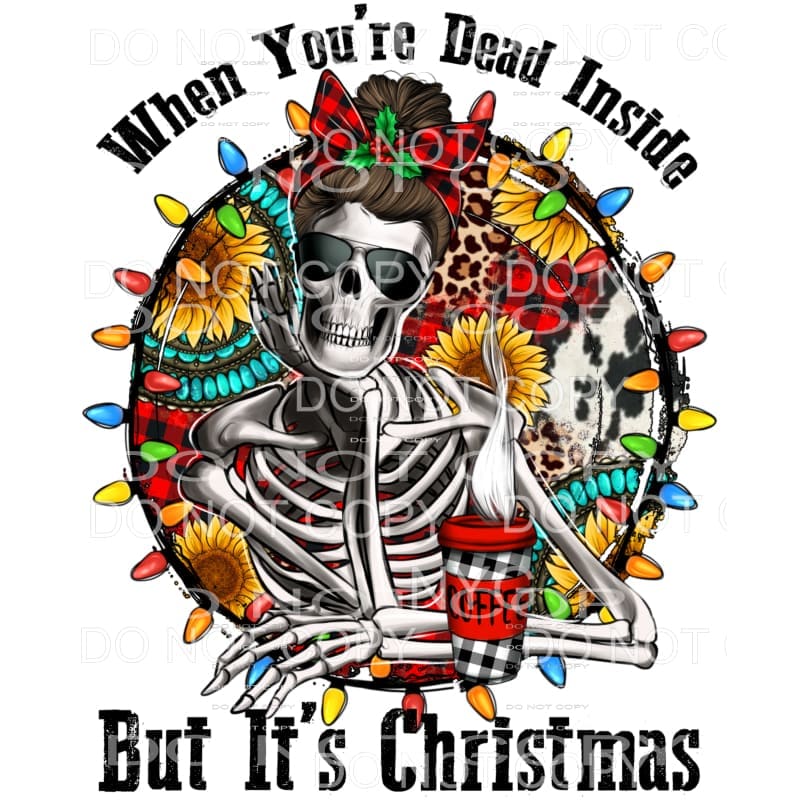 When You’re Dead Inside But It’s Christmas Skeleton Messy 