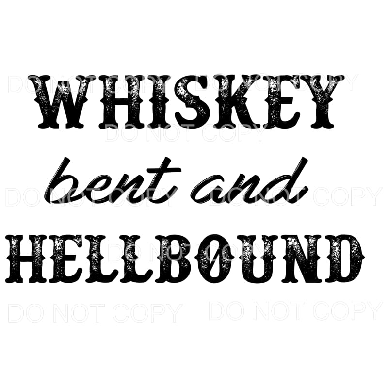 Whiskey Bent and hellbound Sublimation transfers - Heat 