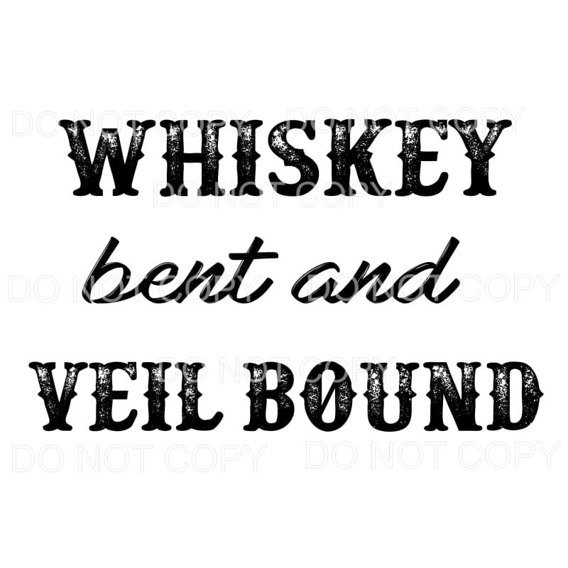 Whiskey Bent and Veil Bound Sublimation transfers - Heat 
