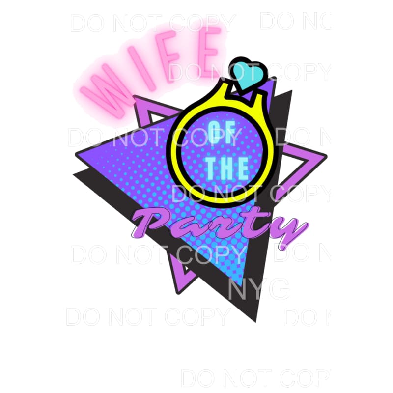 Wife of the party Sublimation transfers - Heat Transfer
