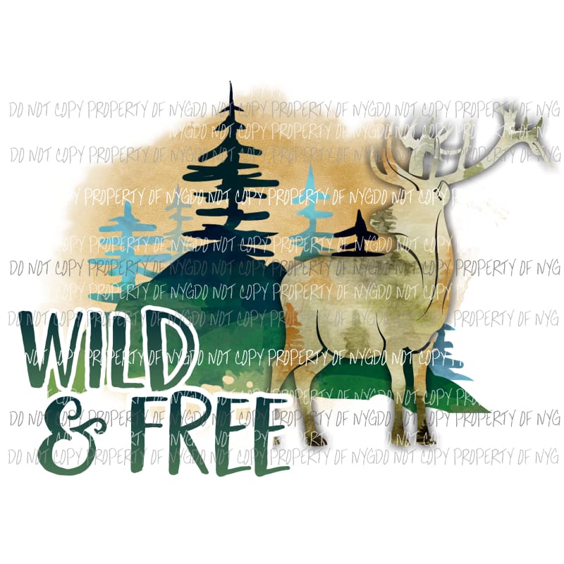 Wild & Free deer buck trees Sublimation transfers Heat Transfer