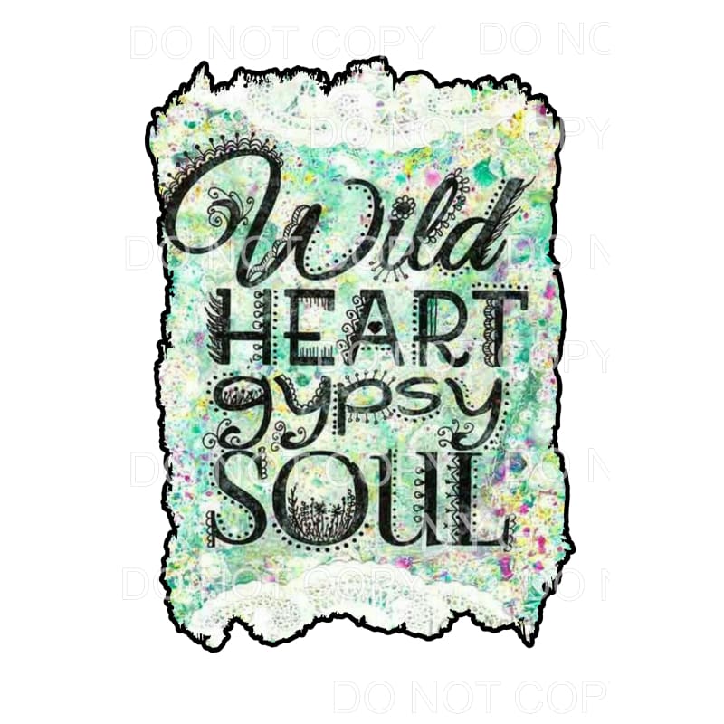 Wild Heart Gypsy Soul Floral Sublimation transfers - Heat 