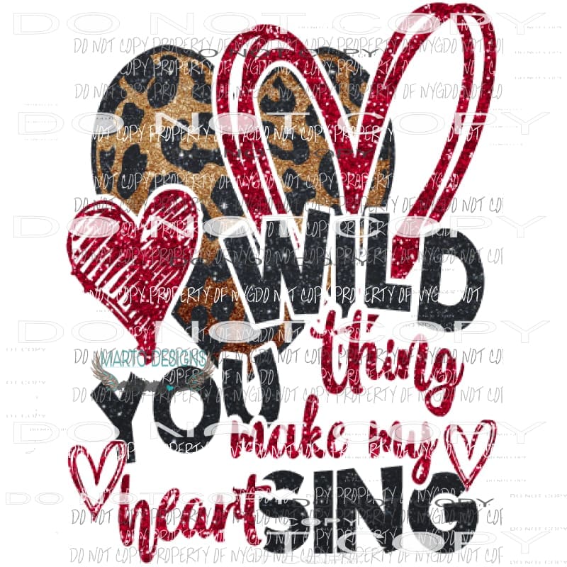 Wild thing you make my heart sing glitter Sublimation transfers valentines day love Heat Transfer