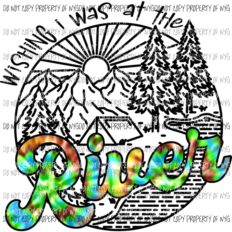 Wishing I Was At The River #2 Sublimation transfers Heat Transfer