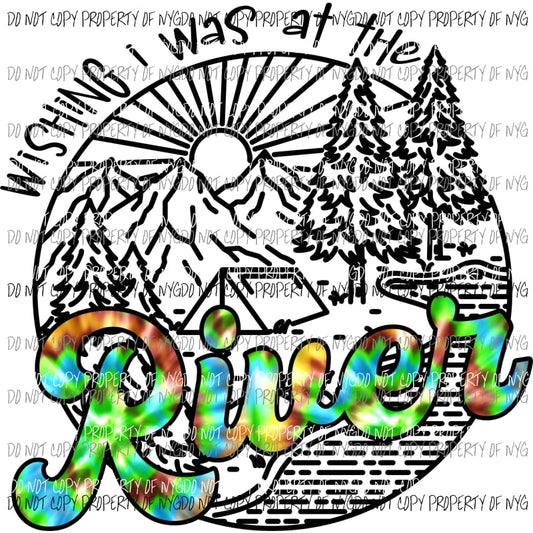 Wishing I Was At The River #2 Sublimation transfers Heat Transfer