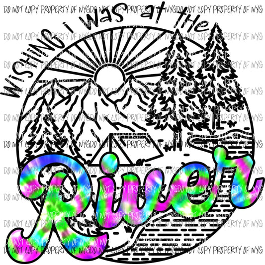 Wishing I Was At The River #3 Sublimation transfers Heat Transfer