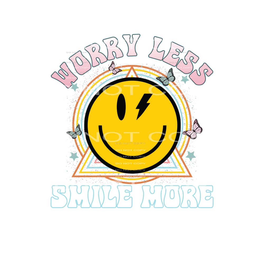 Worry Less Smile More #4967 Sublimation transfers - Heat