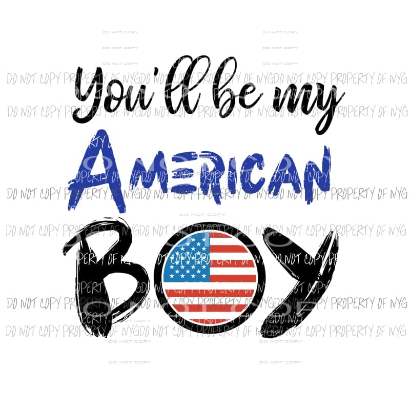 You’ll Be My American Boy #1 large Sublimation transfers Heat Transfer