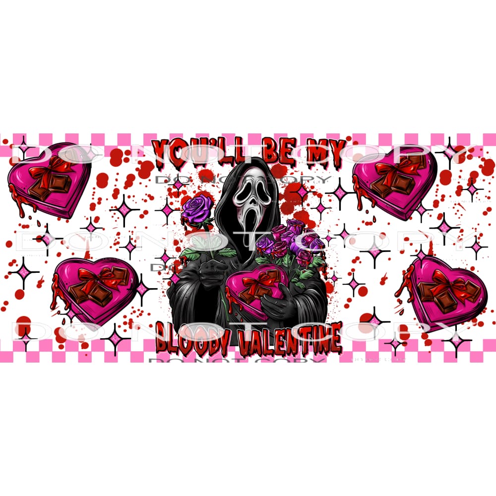 You’ll Be My Bloody Valentine #9257 Sublimation transfers -
